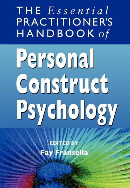 The Essential Practitioner's Handbook of Personal Construct Psychology - F Fransella - Books - John Wiley & Sons Inc - 9780470013236 - March 11, 2005