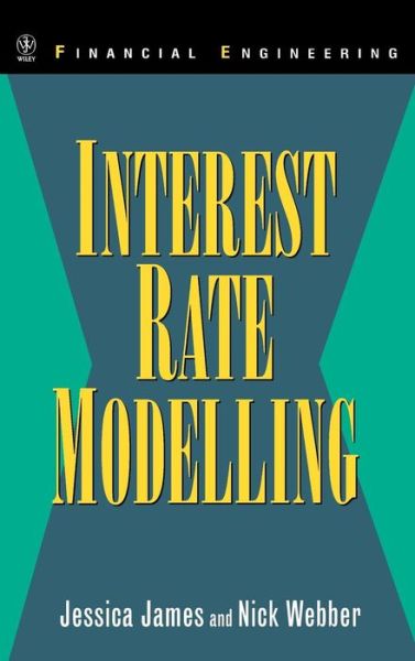 Cover for Jessica James · Interest Rate Modelling - Wiley Series in Financial Engineering (Hardcover Book) (2000)