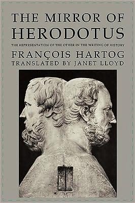 Cover for Francois Hartog · The Mirror of Herodotus: The Representation of the Other in the Writing of History - The New Historicism: Studies in Cultural Poetics (Taschenbuch) (2009)