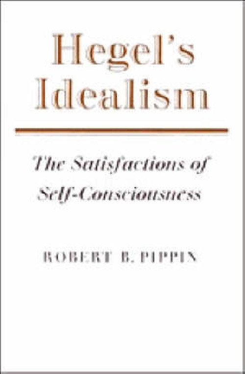Cover for Robert B. Pippin · Hegel's Idealism: The Satisfactions of Self-Consciousness (Paperback Book) (1989)