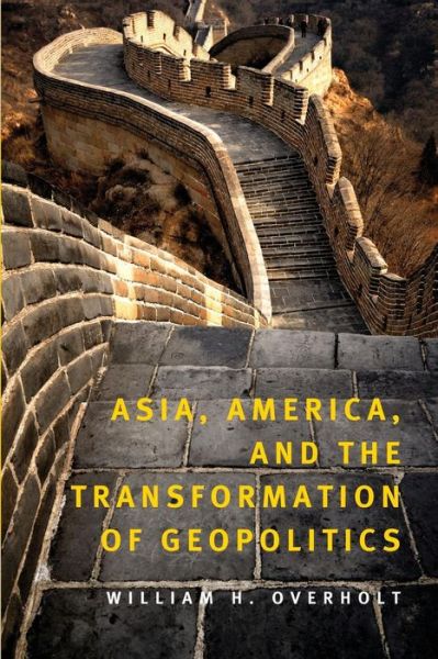 Cover for William H. Overholt · Asia, America, and the Transformation of Geopolitics (Paperback Book) (2007)