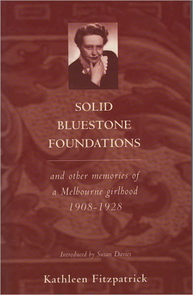 Cover for Kathleen Fitzpatrick · Solid Bluestone Foundations: And Other Memories of a Melbourne Girlhood 1908-1928 (Pocketbok) (2024)
