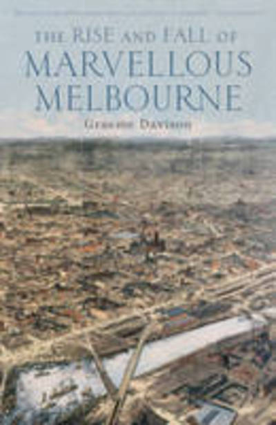 Cover for Graeme Davison · The Rise And Fall Of Marvellous Melbourne (Paperback Book) [Revised edition] (2004)