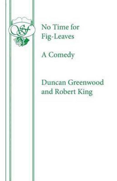 Cover for Duncan Greenwood · No Time for Fig-leaves - Acting Edition S. (Paperback Book) (1966)