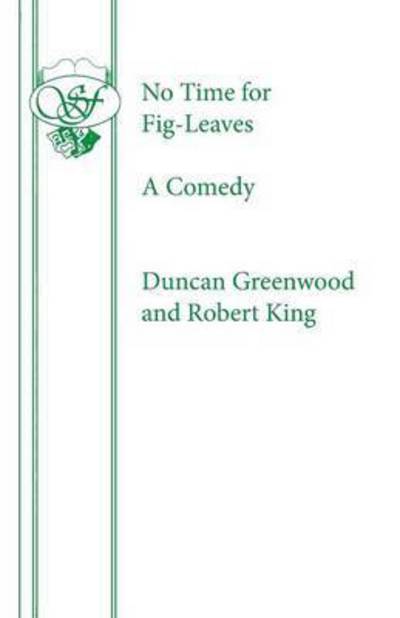 No Time for Fig-leaves - Acting Edition S. - Duncan Greenwood - Bücher - Samuel French Ltd - 9780573015236 - 1. Juli 1966