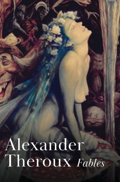 Cover for Alexander Theroux · Fables (Hardcover Book) (2021)