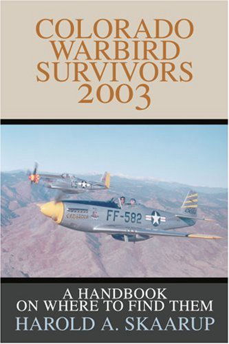 Cover for Harold Skaarup · Colorado Warbird Survivors 2003: a Handbook on Where to Find Them (Paperback Book) (2002)