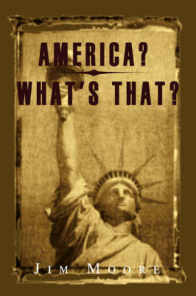Cover for Jim Moore · America? What's That? (Paperback Book) (2008)