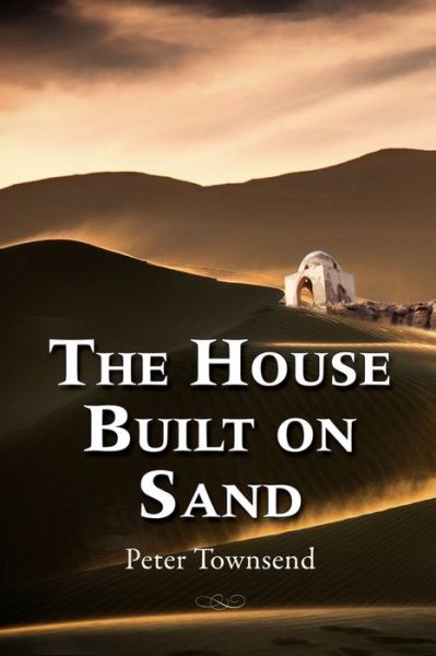 Cover for Peter Townsend · House Built on Sand (Bok) (2019)