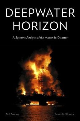 Cover for Earl Boebert · Deepwater Horizon: A Systems Analysis of the Macondo Disaster (Hardcover Book) (2016)