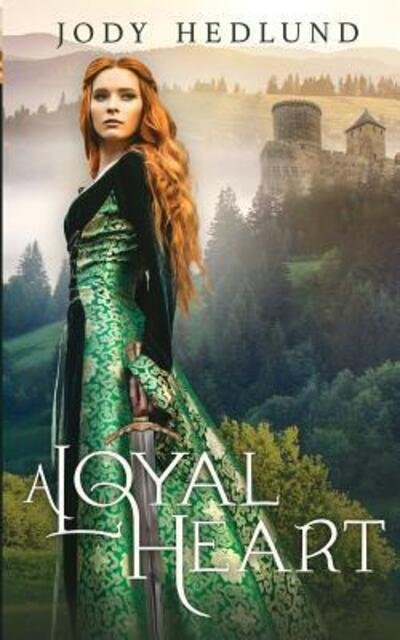 Cover for Jody Hedlund · A Loyal Heart: A Sweet Medieval Romance (Paperback Book) (2018)