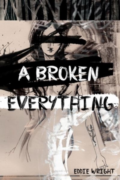 Cover for Eddie Wright · A Broken Everything (Paperback Book) (2021)