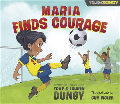 Cover for Tony Dungy · Maria Finds Courage: A Team Dungy Story About Soccer - Team Dungy (Hardcover Book) (2018)