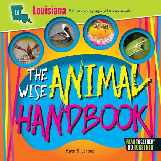 Wise Animal Handbook Louisiana, The - Kate B. Jerome - Książki - Arcadia Publishing - 9780738528236 - 1 maja 2017