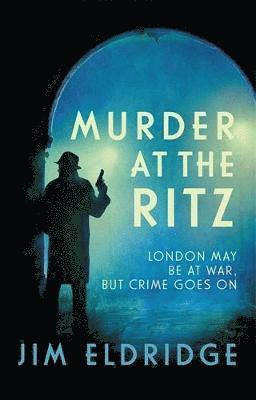 Cover for Jim Eldridge · Murder at the Ritz: The stylish wartime whodunnit - Hotel Mysteries (Pocketbok) (2021)