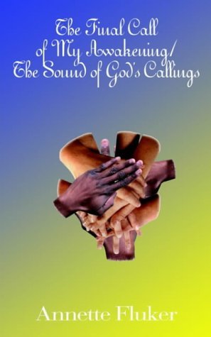 Cover for Annette Fluker · The Final Call of My Awakening / the Sound of God's Callings (Paperback Book) (2001)