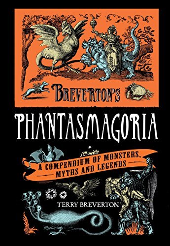 Cover for Terry Breverton · Breverton's Phantasmagoria: a Compendium of Monsters, Myths and Legends (Inbunden Bok) (2011)