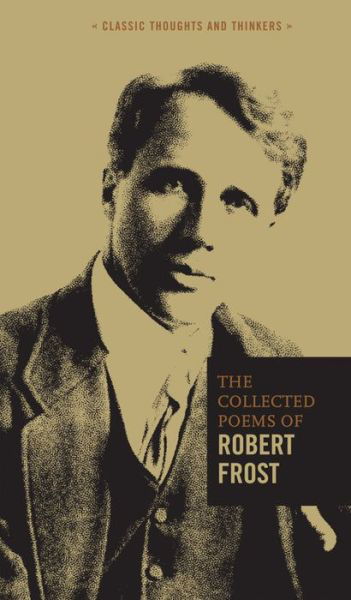 Cover for Robert Frost · The Collected Poems of Robert Frost - Classic Thoughts and Thinkers (Hardcover Book) (2016)