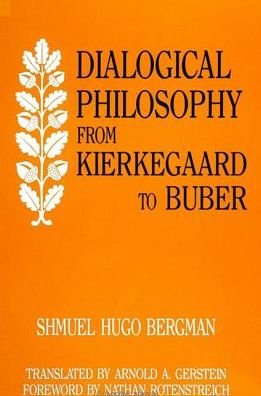 Dialogical Philosophy from Kierkegaard to Buber (S U N Y Series in Jewish Philosophy) - Samuel Hugo Bergman - Books - State Univ of New York Pr - 9780791406236 - August 20, 1991