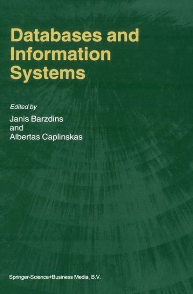Databases and Information Systems: Fourth International Baltic Workshop, Baltic DB&IS 2000 Vilnius, Lithuania, May 1-5, 2000 Selected Papers - Barzdins - Books - Springer - 9780792368236 - March 31, 2001
