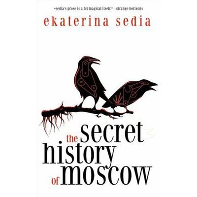 Cover for Ekaterina Sedia · The Secret History of Moscow (Paperback Book) (2007)