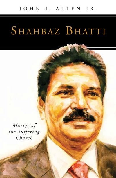 Cover for John L. Allen Jr. · Shahbaz Bhatti : Martyr of the Suffering Church (Pocketbok) (2017)