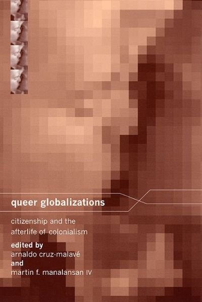 Cover for Arnaldo Cruz · Queer Globalizations: Citizenship and the Afterlife of Colonialism - Sexual Cultures (Hardcover Book) (2002)