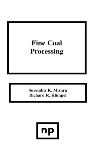 Fine Coal Processing - Surendra K. Mishra - Książki - William Andrew Publishing - 9780815511236 - 31 grudnia 1987