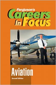 CAREERS IN FOCUS: AVIATION, 2ND EDITION - Careers in Focus - Ferguson Publishing - Books - Facts On File Inc - 9780816080236 - December 30, 2011