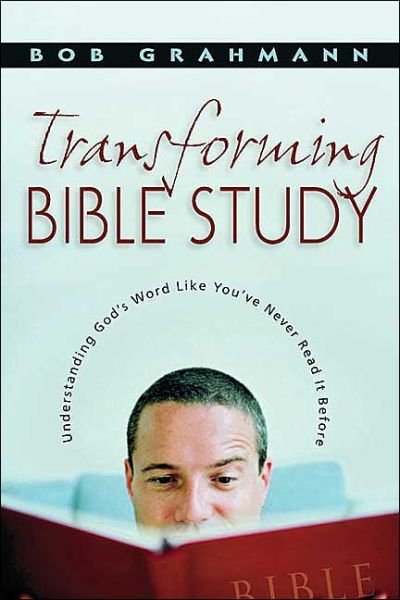 Transforming Bible Study: Understanding God's Word Like You've Never Read It Before - Bob Grahmann - Books - InterVarsity Press - 9780830811236 - September 11, 2003