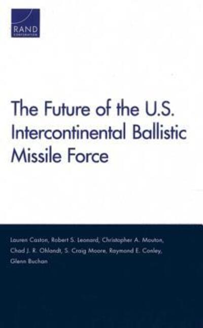 The Future of the U.S. Intercontinental Ballistic Missile Force - Lauren Caston - Books - RAND - 9780833076236 - February 14, 2014