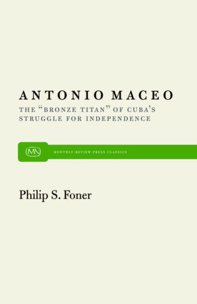 Antonio Maceo - Philip S. Foner - Böcker - Monthly Review Press - 9780853454236 - 1977