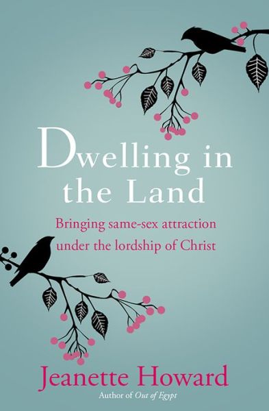 Cover for Jeanette Howard · Dwelling in the Land: Bringing same-sex attraction under the lordship of Christ (Paperback Book) [New edition] (2015)