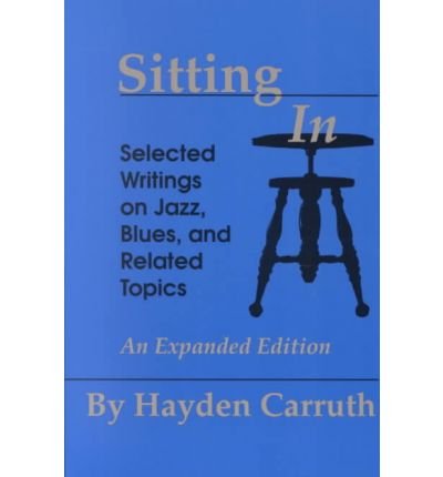 Cover for Chris Anderson · Sitting in: Selected Writings on Jazz, Blues and Related Topics (Hardcover Book) [Expanded Ed. edition] (1993)