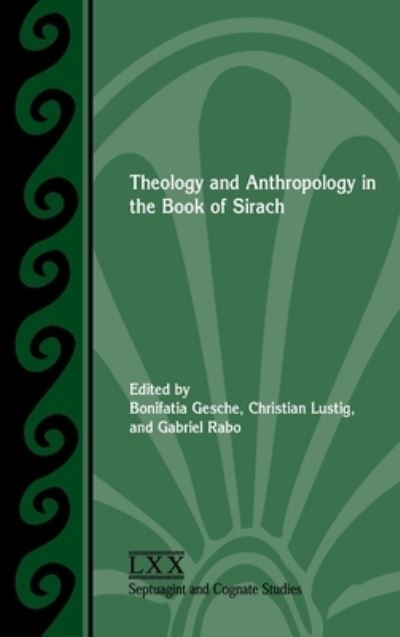 Theology and Anthropology in the Book of Sirach -  - Bøger - Society of Biblical Literature - 9780884144236 - 4. september 2020