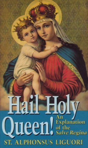 Cover for St Alphonsus Ligouri · Hail Holy Queen!: An Explanantion of the Salve Regina (Taschenbuch) [Abridged edition] (1995)