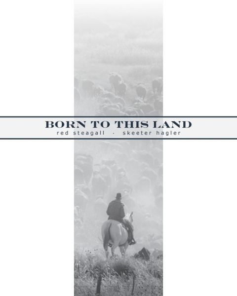 Cover for Red Steagall · Born to This Land (Paperback Book) (2011)