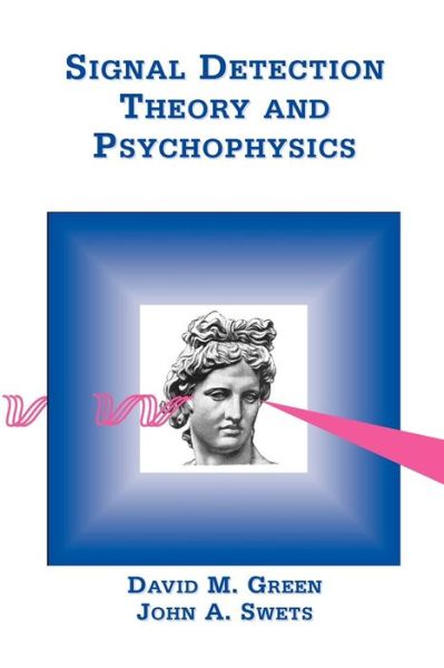 Signal Detection Theory & Psychophysics - Green, David M, PH D - Books - Peninsula Publishing - 9780932146236 - November 30, 2012