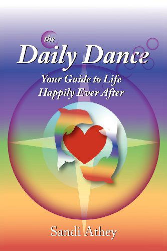 Cover for Sandi Athey · The Daily Dance: Your Guide to Life Happily  Ever After (Paperback Book) (2012)