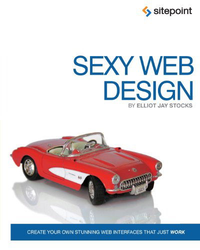 Sexy Web Design: Creating Interfaces That Work - Jina Bolton - Books - SitePoint Pty Ltd - 9780980455236 - April 7, 2009