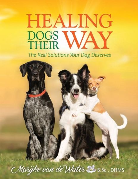 Cover for Marijke Van De Water · Healing Dogs Their Way (Paperback Book) (2018)