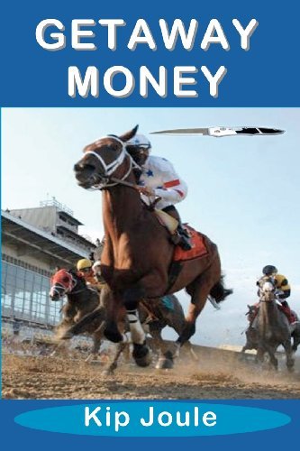 Getaway Money - Kip Joule - Książki - A-Argus Better Book Publishers - 9780984134236 - 27 stycznia 2010