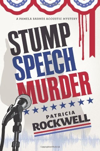 Cover for Patricia Rockwell · Stump Speech Murder: a Pamela Barnes Acoustic Mystery (Paperback Book) [First edition] (2012)