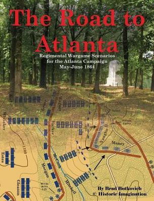 Cover for Brad Butkovich · The Road to Atlanta: Regimental Wargame Scenarios for the Atlanta Campaign May-june 1864 (Paperback Book) (2015)