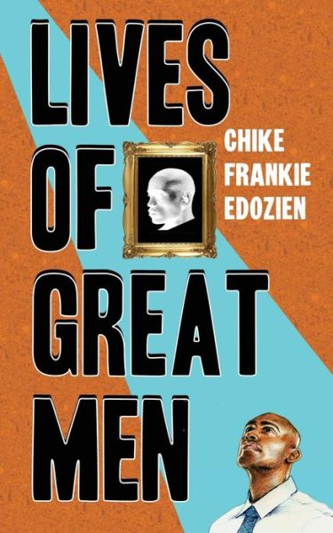 Cover for Chike Frankie Edozien · Lives of Great Men: Living and Loving as an African Gay Man (Taschenbuch) (2017)