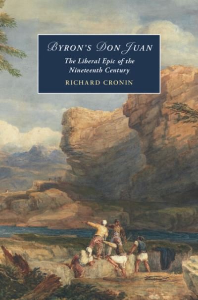 Cover for Cronin, Richard (University of Glasgow) · Byron's Don Juan: The Liberal Epic of the Nineteenth Century - Cambridge Studies in Romanticism (Hardcover Book) (2023)