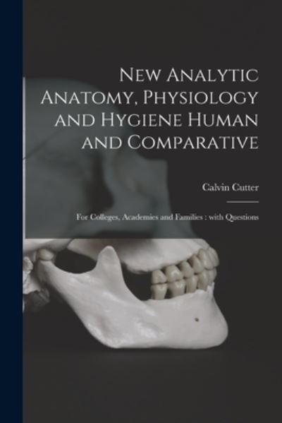 Cover for Calvin 1807-1873? Cutter · New Analytic Anatomy, Physiology and Hygiene Human and Comparative (Pocketbok) (2021)