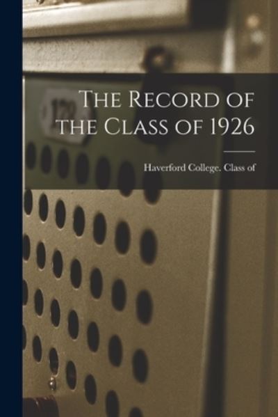 Cover for Haverford College Class of 1926 · The Record of the Class of 1926 (Paperback Book) (2021)