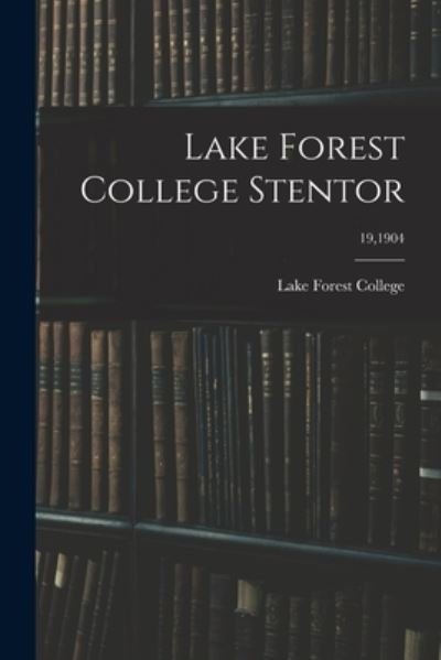 Cover for Lake Forest College · Lake Forest College Stentor; 19,1904 (Pocketbok) (2021)