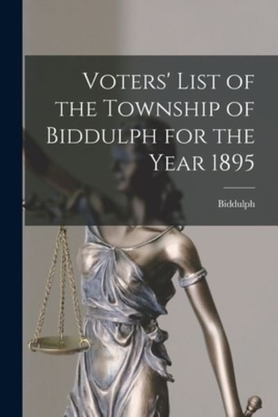 Cover for Biddulph (Ont ) · Voters' List of the Township of Biddulph for the Year 1895 [microform] (Paperback Book) (2021)